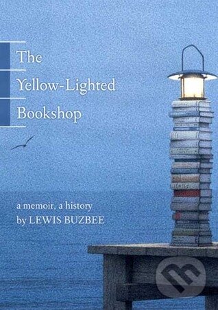 Levně The Yellow-lighted Bookshop : A Memoir, a History - Lewis Buzbee
