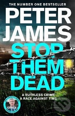 Kniha: Stop Them Dead: New crimes, new villains, Roy Grace returns... (Peter James)