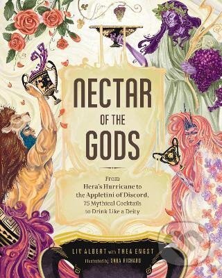 Levně Nectar of the Gods : From Hera´s Hurricane to the Appletini of Discord, 75 Mythical Cocktails to Drink Like a Deity