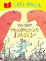 Let`s Read! Tyrannosaurus Drip - Julia Donaldson