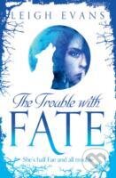 Levně The Trouble With Fate - Leigh Evans