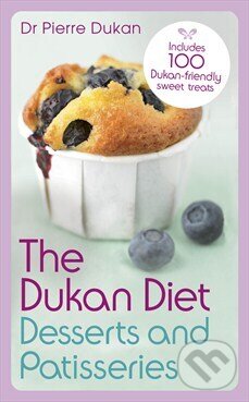 Levně The Dukan Diet: Desserts and Pastries - Pierre Dukan