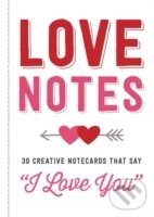 Love Notes: 30 Creative Notecards That Say `` I Love You
