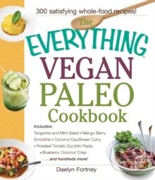Levně The Everything Vegan Paleo Cookbook - DAELYN FORTNEY - kniha z kategorie Zdravie a životný štýl