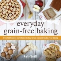 Everyday Grain-free baking - Kelly Smith