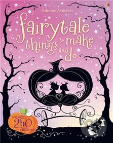 Levně Fairytale things to make and do - Fiona Watt