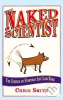 Kniha The Naked Scientist : The Science of Everyday Life Laid Bare