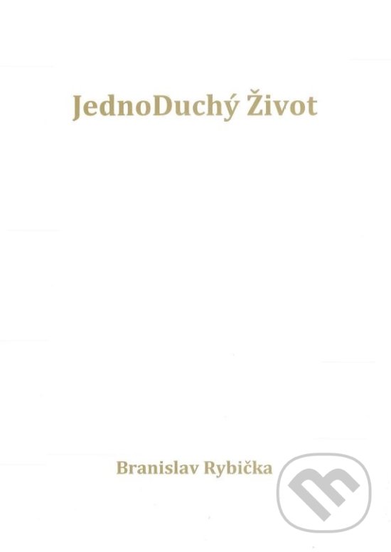 Levně JednoDuchý Život - Branislav Rybička - kniha z kategorie Beletria