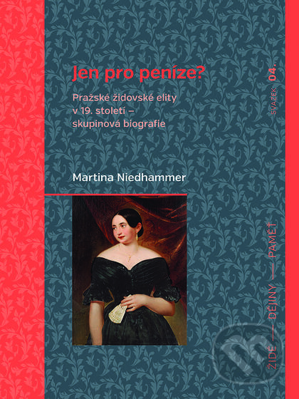 Levně Jen pro peníze? (Pražské židovské elity v 19. století — skupinová biografie) - kniha z kategorie Judaizmus