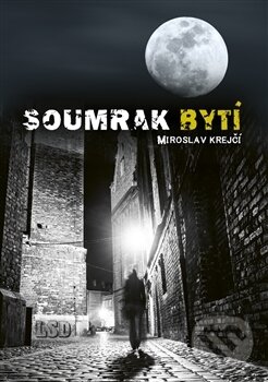 Levně Soumrak bytí - Miroslav Krejčí - kniha z kategorie Detektívky, trilery a horory