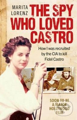 Levně The Spy Who Loved Castro (How I Was Recruited by the CIA to Kill Fidel Castro) - kniha z kategorie Životopisy