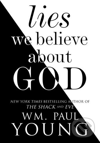 Kniha: Lies We Believe About God (William Paul Young). Atria Books, 2017