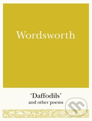Daffodils and Other Poems - William Wordsworth, Michael O&#039;Mara Books Ltd, 2017