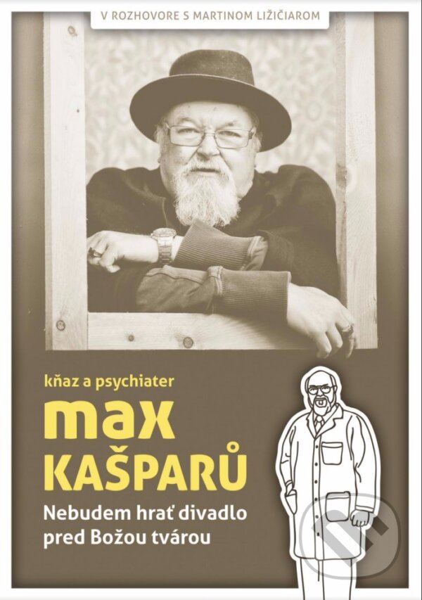 Kniha: Nebudem hrať divadlo pred Božou tvárou (Max Kašparů). BeneMedia, 2017