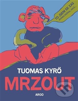 Levně Mrzout - Tuomas Kyrö - kniha z kategorie Beletria