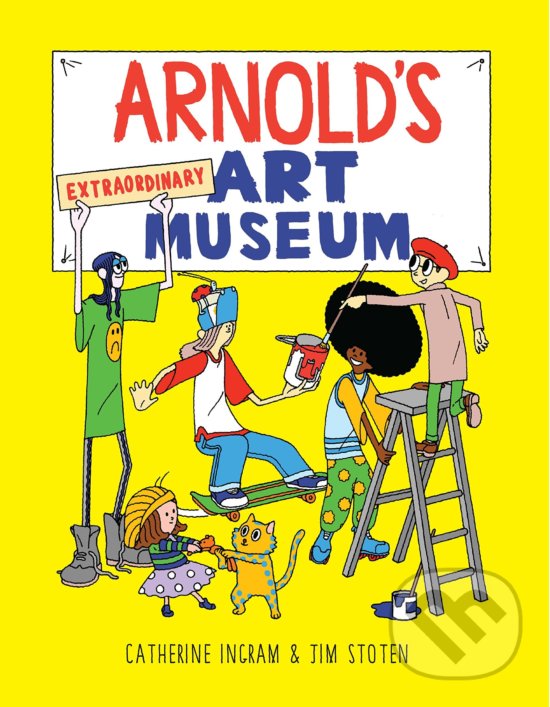 Levně Arnold's Extraordinary Art Museum - Catherine Ingram, Jim Stoten - kniha z kategorie Rozprávky