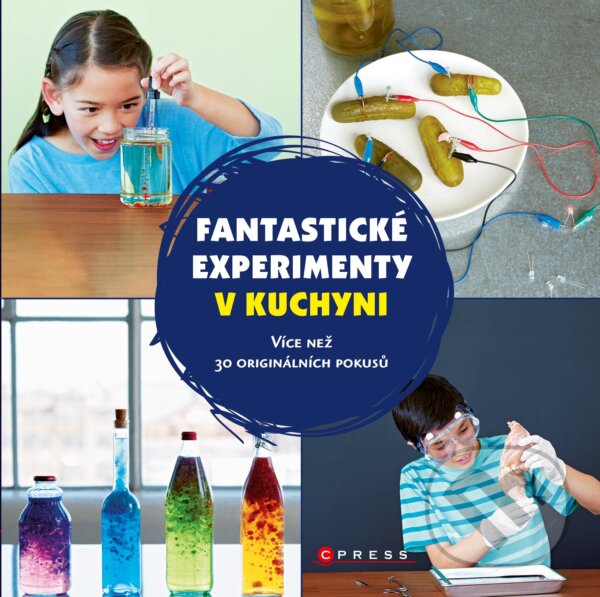 Kniha: Fantastické experimenty v kuchyni (CPRESS). CPRESS, 2017