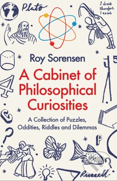 Levně A Cabinet of Philosophical Curiosities (A Collection of Puzzles, Oddities, Riddles and Dilemmas) - kniha z kategorie Filozofia
