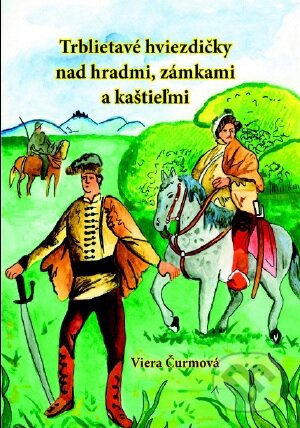 Levně Trblietavé hviezdičky nad hradmi, zámkami a kaštieľmi - kniha z kategorie Mýty, povesti a legendy