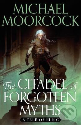 Kniha: The Citadel of Forgotten Myths (Michael Moorcock). , 2023