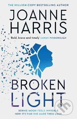 Kniha: Broken Light: The explosive and unforgettable new novel from the million copy bestselling author (Joanne Harrisová). , 2023