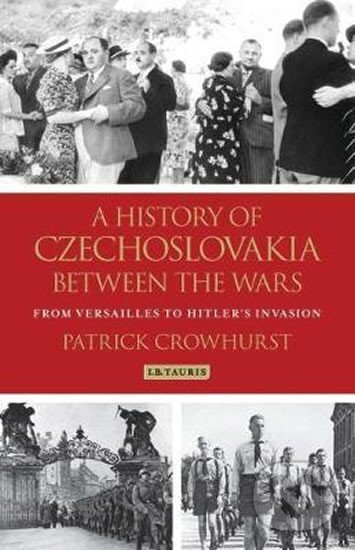 Kniha A History of Czechoslovakia Between the Wars : From Versailles to Hitler´s Invasion