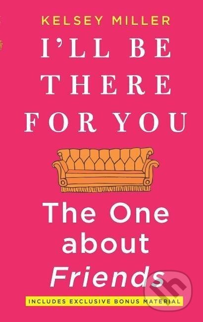 Levně I'll Be There for You: The One about Friends - Kelsey Miller