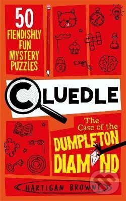 Cluedle - The Case of the Dumpleton Diamond: 50 Fiendishly Fun Mystery Puzzles
