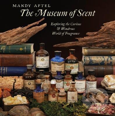Levně The Museum of Scent: Exploring the Curious and Wondrous World of Fragrance