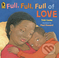 Kniha: Full Full Full of Love (Trish Cooke). , 2008