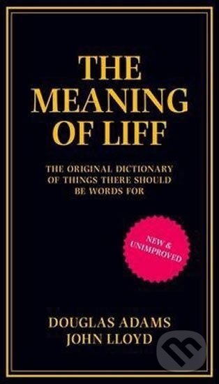 Kniha The Meaning of Liff: The Original Dictionary Of Things There Should Be Words For