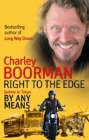 Levně Right to the Edge : Sydney to Tokyo by Any Means - Charley Boorman - kniha z kategorie Cestopisy