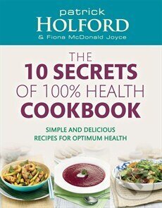 Kniha: 10 Secrets of 100% Health Cookbook (Patrick Holford)
