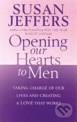 Levně Opening Our Hearts To Men: Taking charge of our lives and creating a love that works