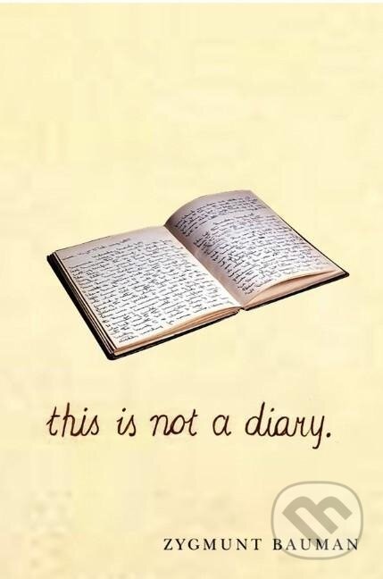 Kniha: Bauman, Z: This is not a Diary (Zygmunt Bauman)