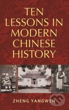 Levně Ten Lessons in Modern Chinese History - Zheng Yangwen - kniha z kategorie História