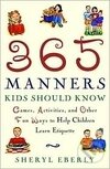 Kniha 365 Manners Kids Should Know: Games, Activities, and Other Fun Ways to Help Children Learn Etiquette