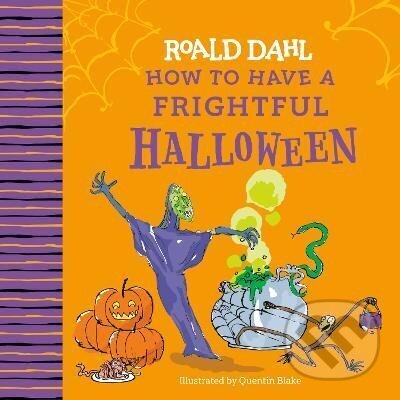 Levně Roald Dahl: How to Have a Frightful Halloween - Roald Dahl