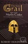 Kniha: Iron Grail, The: Book 2 of the Merlin Codex (Robert Holdstock)