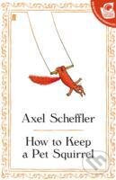 Levně How to Keep a Pet Squirrel - Axel Scheffler
