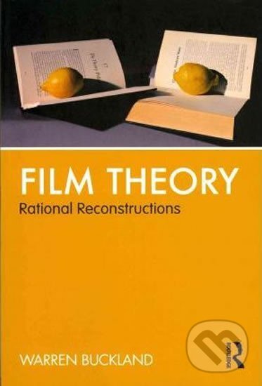 Levně Film Theory: Rational Reconstructions - Warren Buckland