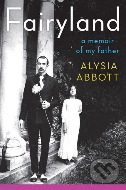 Levně Fairyland - A Memoir of My Father - Alysia Abbot