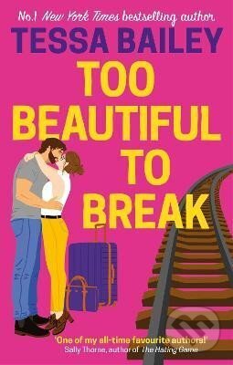 Levně Too Beautiful to Break - Tessa Bailey