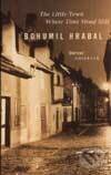 Levně Little Town Where Time Stood Still - Bohumil Hrabal
