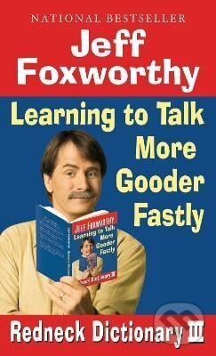 Levně Jeff Foxworthy´s Redneck Dictionary III: Learning to Talk More Gooder Fastly