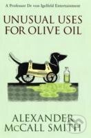 Unusual Uses for Olive Oil : A Von Igelfeld Novel - Alexander Mccall Smith
