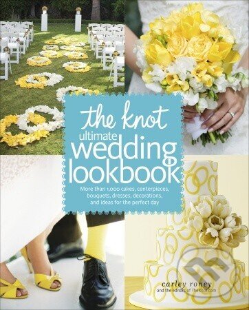 Levně Knot Ultimate Wedding Lookbook - Carley Roney - kniha z kategorie Image