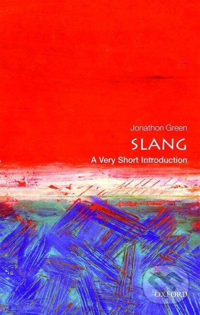 Levně Green, J: Slang: A Very Short Introduction - Jonathon Green - kniha z kategorie Jazykové učebnice a slovníky