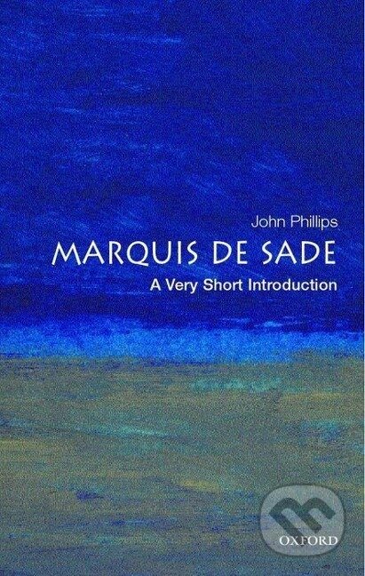 Levně Phillips, J: The Marquis de Sade: A Very Short Introduction - kniha z kategorie Literárna veda