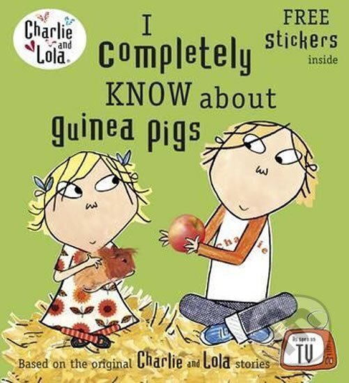 Charlie and Lola: I Completely Know About Guinea Pigs koupíte na Martinus.cz